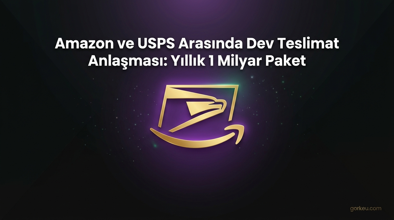 Amazon ve USPS Arasında Dev Teslimat Anlaşması: Yıllık 1 Milyar Paket