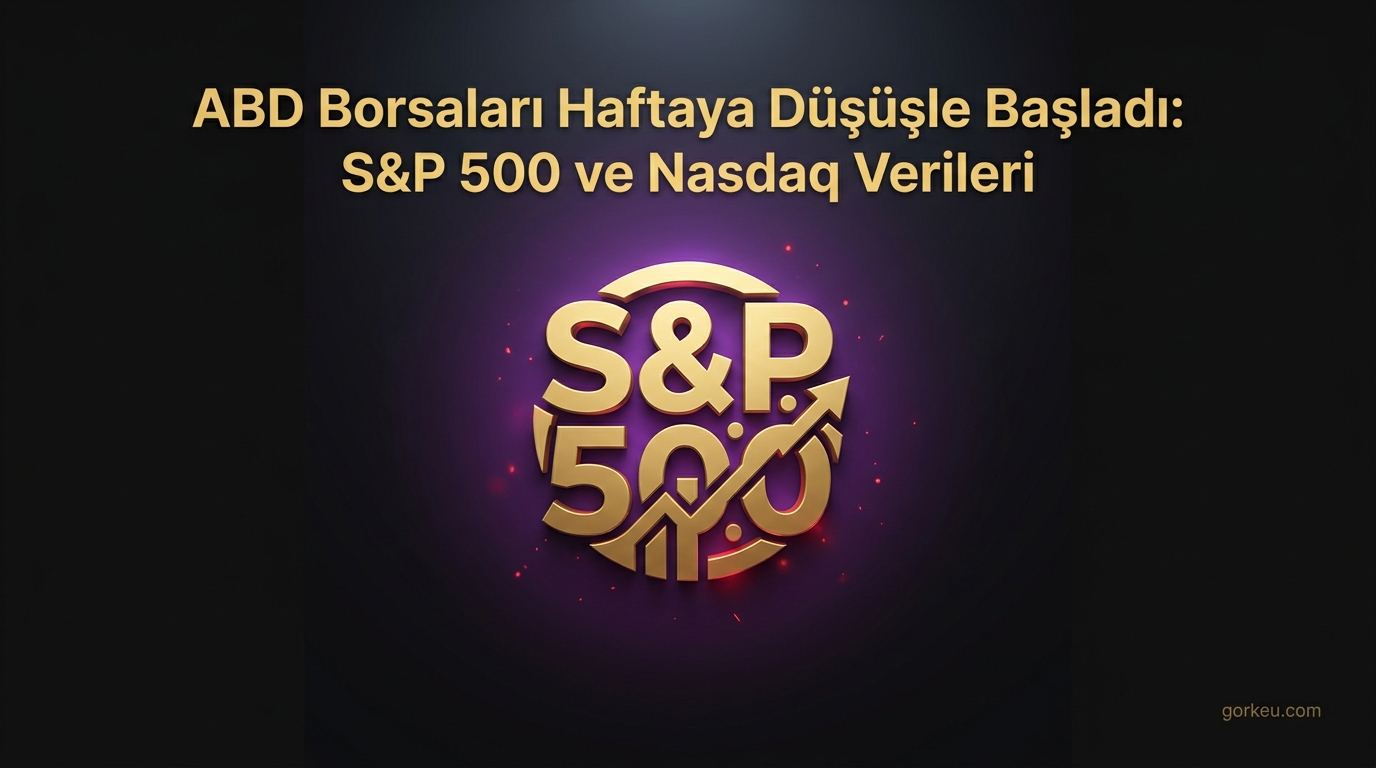 ABD Borsaları Haftaya Düşüşle Başladı: S&P 500 ve Nasdaq Verileri