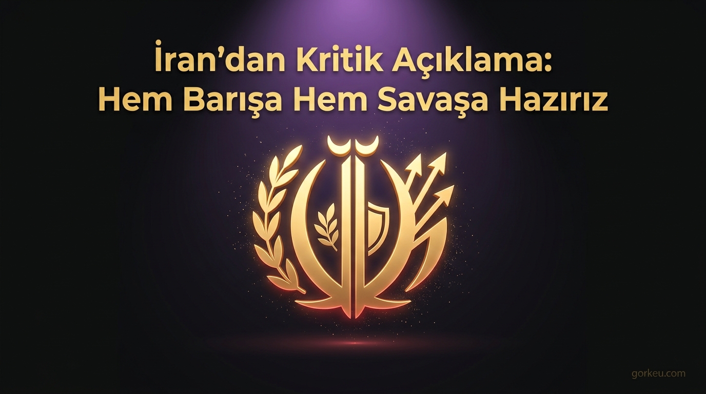 İran'dan Kritik Açıklama: Hem Barışa Hem Savaşa Hazırız