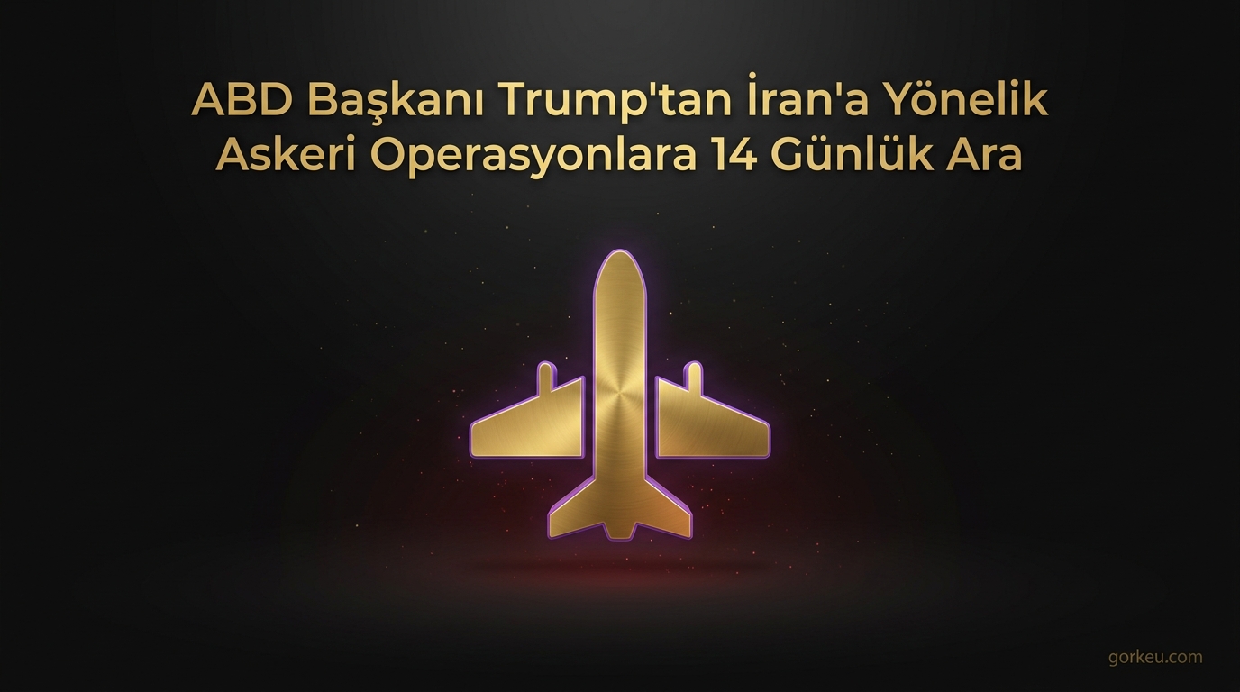 ABD Başkanı Trump'tan İran'a Yönelik Askeri Operasyonlara 14 Günlük Ara