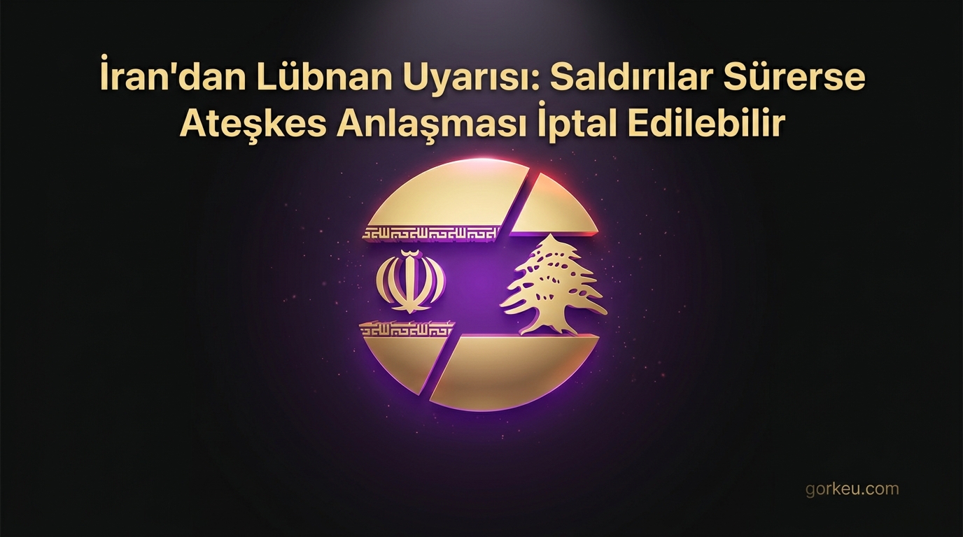 İran'dan Lübnan Uyarısı: Saldırılar Sürerse Ateşkes Anlaşması İptal Edilebilir