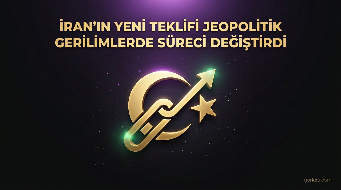 İran'ın Yeni Teklifi Jeopolitik Gerilimlerde Süreci Değiştirdi