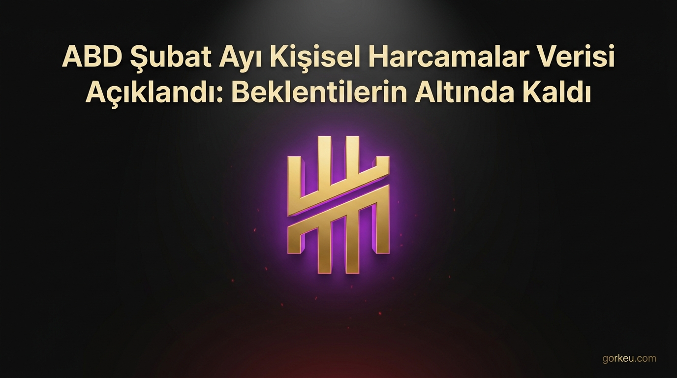 ABD Şubat Ayı Kişisel Harcamalar Verisi Açıklandı: Beklentilerin Altında Kaldı