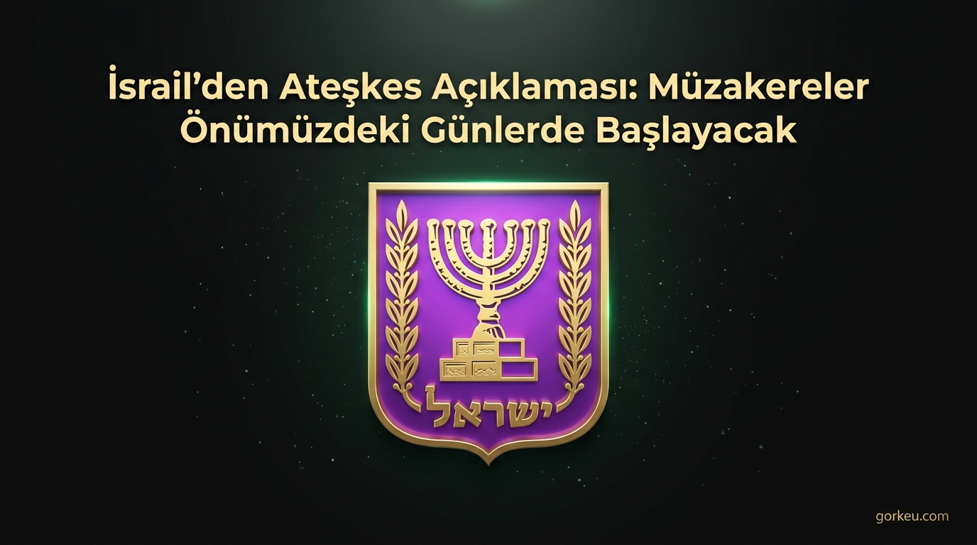 İsrail'den Ateşkes Açıklaması: Müzakereler Önümüzdeki Günlerde Başlayacak