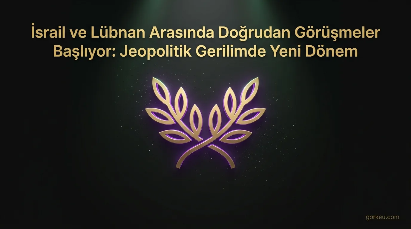 İsrail ve Lübnan Arasında Doğrudan Görüşmeler Başlıyor: Jeopolitik Gerilimde Yeni Dönem
