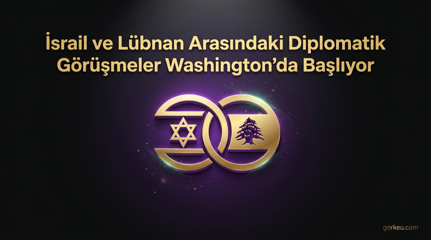 İsrail ve Lübnan Arasındaki Diplomatik Görüşmeler Washington'da Başlıyor