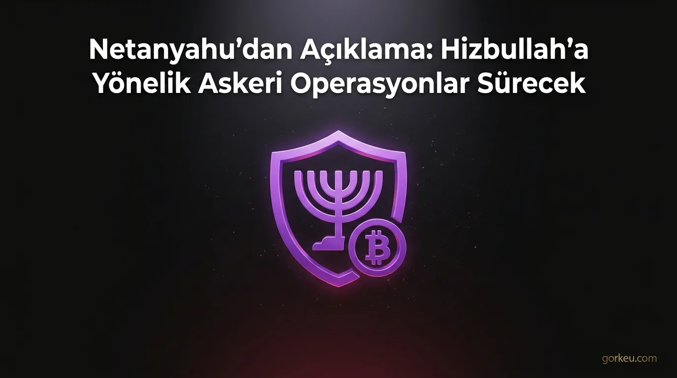 Netanyahu'dan Açıklama: Hizbullah'a Yönelik Askeri Operasyonlar Sürecek