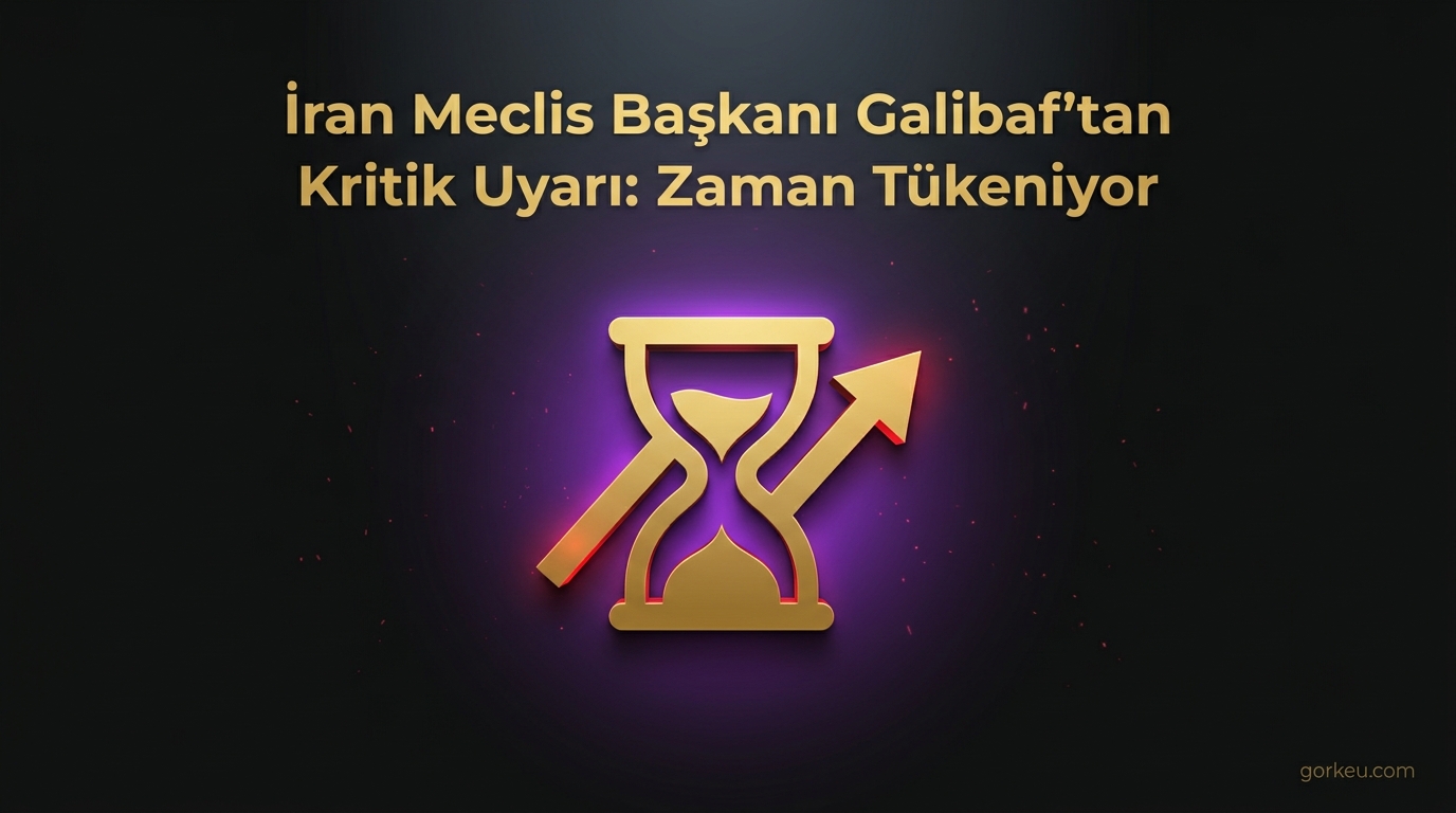 İran Meclis Başkanı Galibaf'tan Kritik Uyarı: Zaman Tükeniyor
