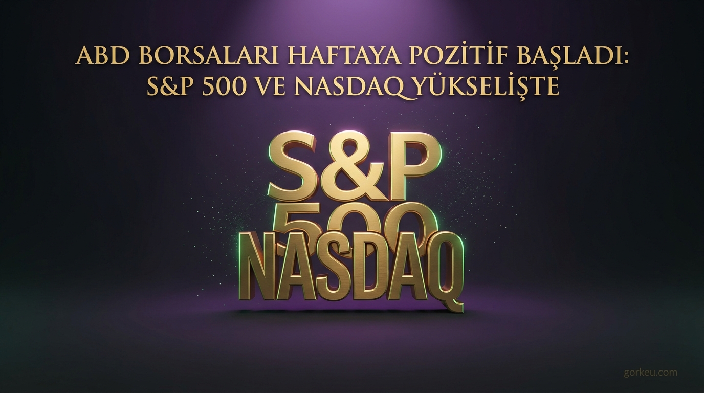 ABD Borsaları Haftaya Pozitif Başladı: S&P 500 ve Nasdaq Yükselişte